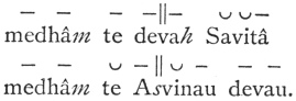 medh&acirc;<I>m</I> to deva<I>h</I> Savit&acirc;<br> medh&acirc;<I>m</I> to A<I>s</I>vinau devau.